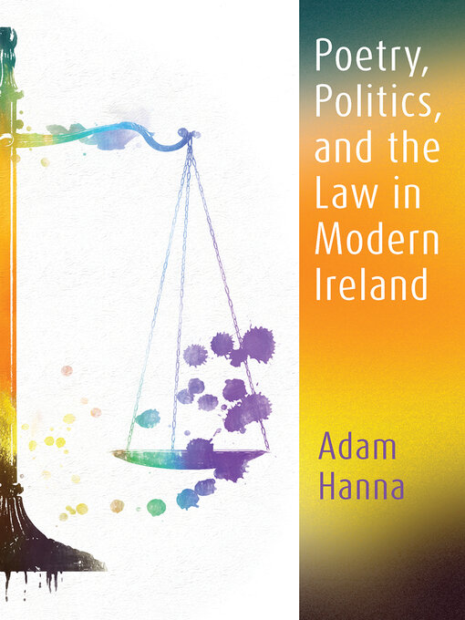 Title details for Poetry, Politics, and the Law in Modern Ireland by Adam Hanna - Available